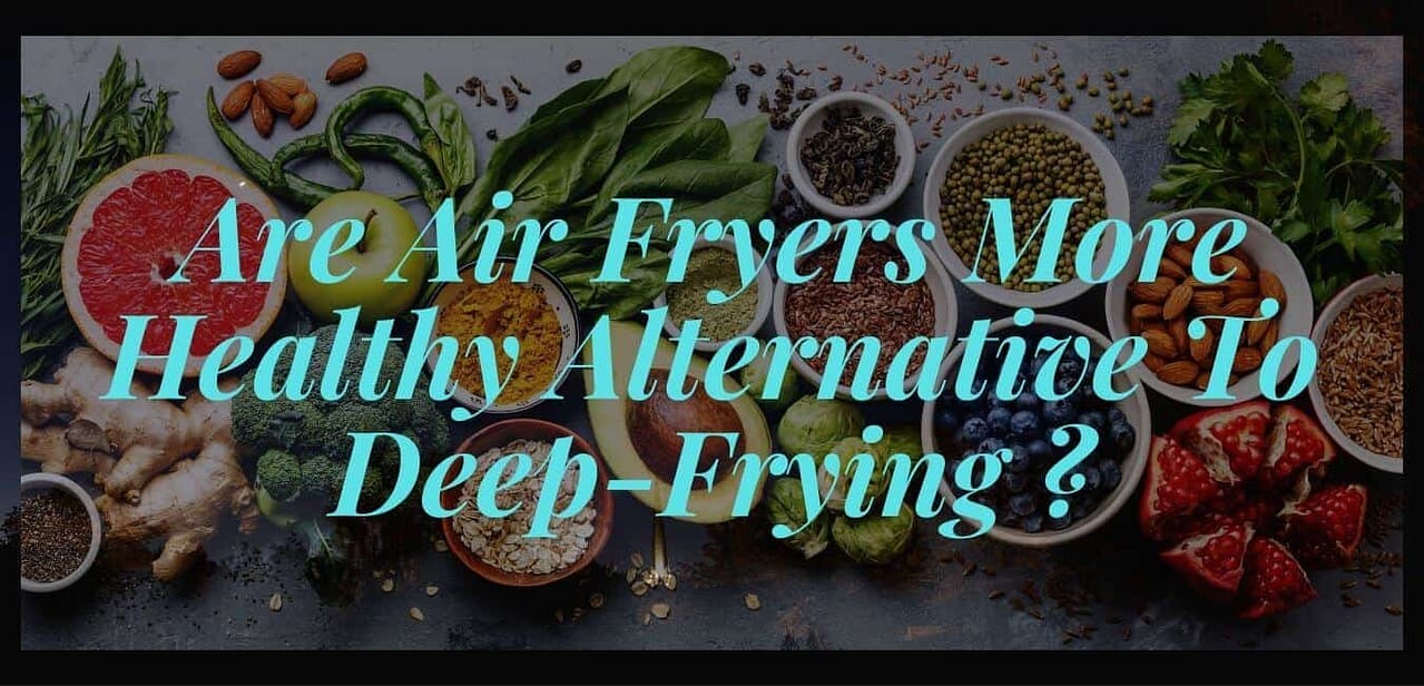 are air fryers really healthier