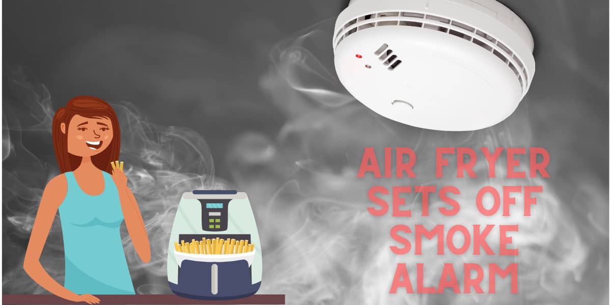 Air Fryer sets off smoke alarm