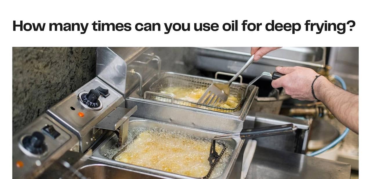 How many times can you use oil for deep frying