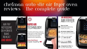 Chefman Auto-Stir Air Fryer Oven Reviews- The Complete Guide