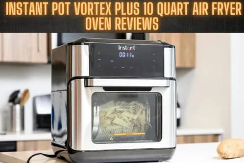 instant pot vortex plus 10 quart air fryer oven reviews